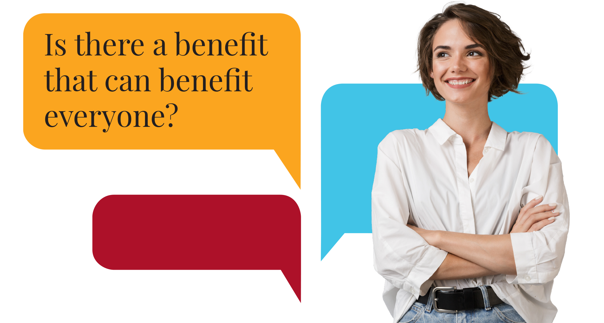Is there a benefit that can benefit everyone?